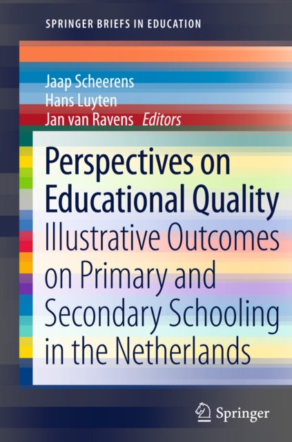 Perspectives on Educational Quality : Illustrative Outcomes on Primary and Secondary Schooling in the Netherlands, PDF eBook