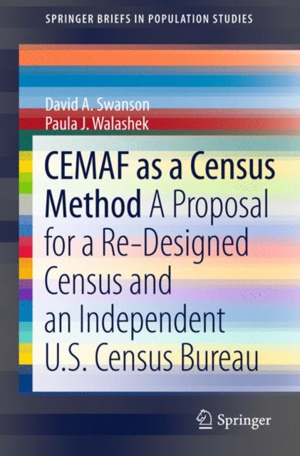 CEMAF as a Census Method : A Proposal for a Re-Designed Census and An Independent U.S. Census Bureau, Paperback / softback Book