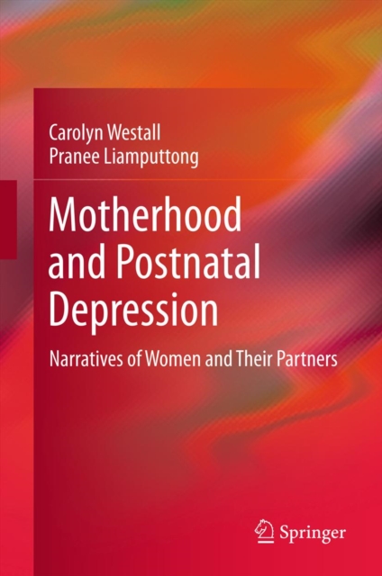 Motherhood and Postnatal Depression : Narratives of Women and Their Partners, PDF eBook