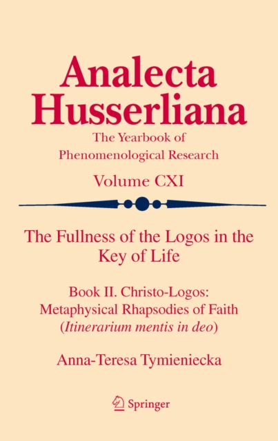 The Fullness of the Logos in the Key of Life : Book II. Christo-Logos: Metaphysical Rhapsodies of Faith (Itinerarium mentis in deo), PDF eBook