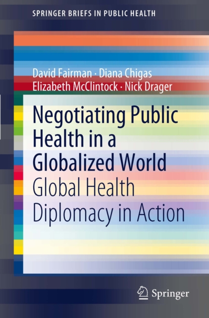 Negotiating Public Health in a Globalized World : Global Health Diplomacy in Action, PDF eBook