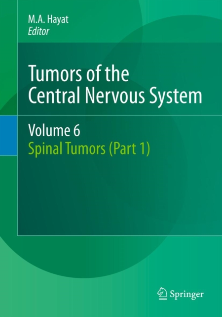 Tumors of the Central Nervous System, Volume 6 : Spinal Tumors (Part 1), PDF eBook