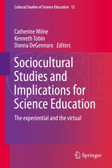 Sociocultural Studies and Implications for Science Education : The experiential and the virtual, PDF eBook