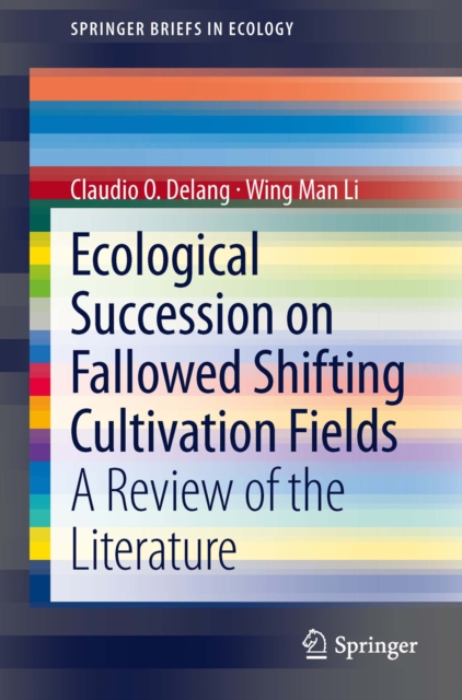 Ecological Succession on Fallowed Shifting Cultivation Fields : A Review of the Literature, PDF eBook