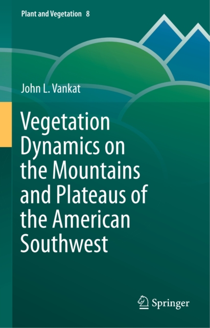 Vegetation Dynamics on the Mountains and Plateaus of the American Southwest, PDF eBook
