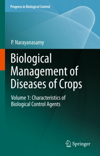 Biological Management of Diseases of Crops : Volume 1: Characteristics of Biological Control Agents, PDF eBook