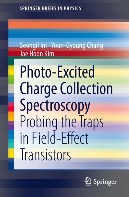 Photo-Excited Charge Collection Spectroscopy : Probing the traps in field-effect transistors, PDF eBook