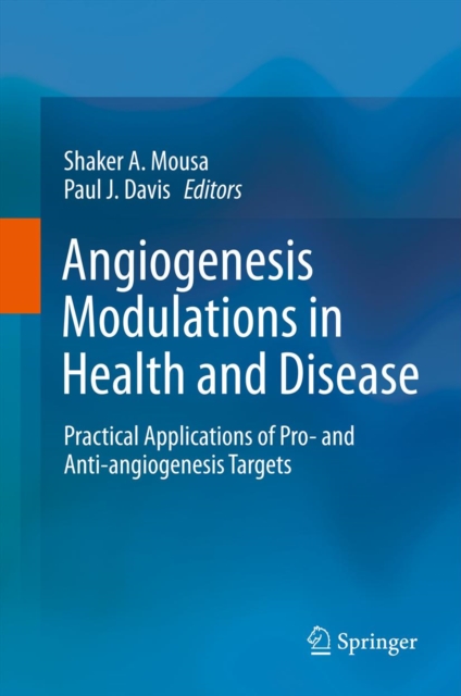 Angiogenesis Modulations in Health and Disease : Practical Applications of Pro- and Anti-angiogenesis Targets, PDF eBook