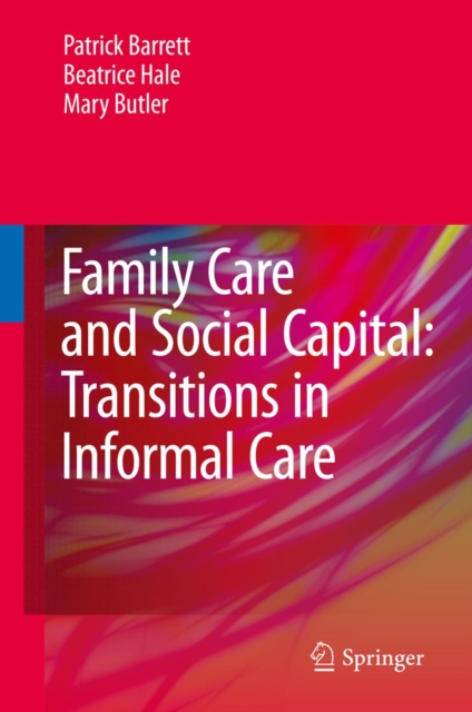 Family Care and Social Capital: Transitions in Informal Care, PDF eBook