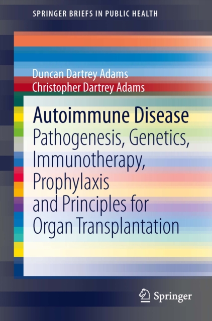 Autoimmune Disease : Pathogenesis, Genetics, Immunotherapy, Prophylaxis and Principles for Organ Transplantation, PDF eBook