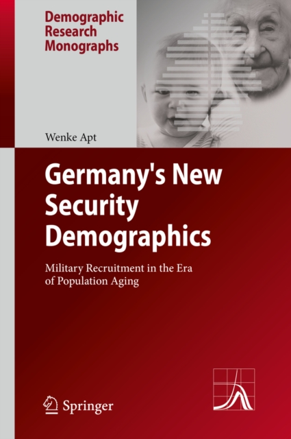 Germany's New Security Demographics : Military Recruitment in the Era of Population Aging, PDF eBook