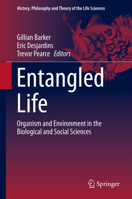 Entangled Life : Organism and Environment in the Biological and Social Sciences, PDF eBook
