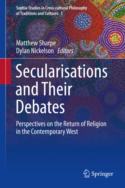 Secularisations and Their Debates : Perspectives on the Return of Religion in the Contemporary West, PDF eBook