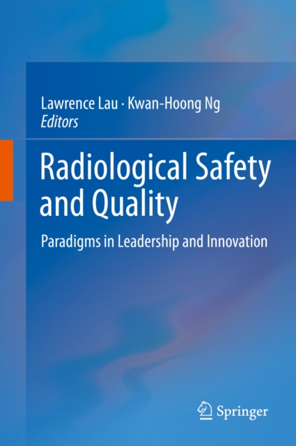 Radiological Safety and Quality : Paradigms in Leadership and Innovation, PDF eBook