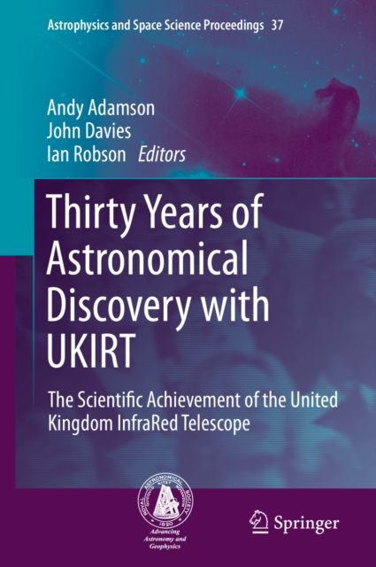 Thirty Years of Astronomical Discovery with UKIRT : The Scientific Achievement of the United Kingdom InfraRed Telescope, PDF eBook