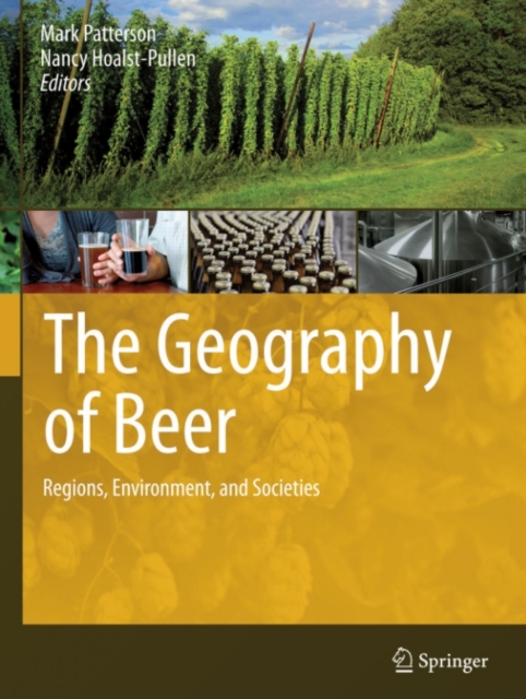 The Geography of Beer : Regions, Environment, and Societies, PDF eBook