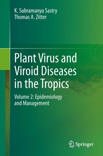 Plant Virus and Viroid Diseases in the Tropics : Volume 2: Epidemiology and Management, PDF eBook