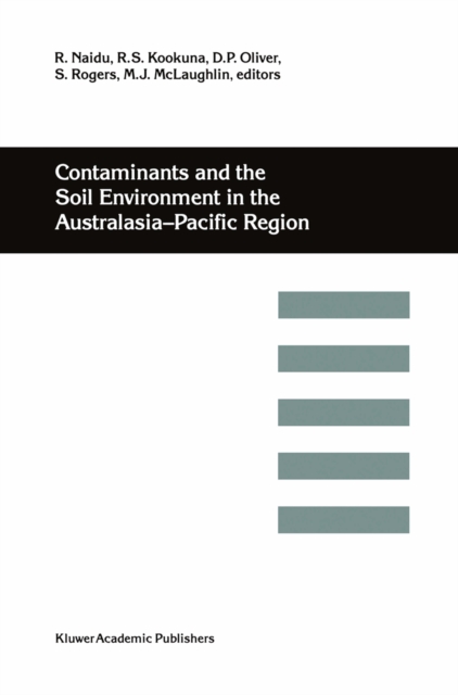 Contaminants and the Soil Environment in the Australasia-Pacific Region : Proceedings of the First Australasia-Pacific Conference on Contaminants and Soil Environment in the Australasia-Pacific Region, PDF eBook