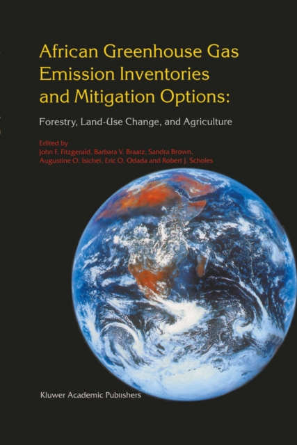 African Greenhouse Gas Emission Inventories and Mitigation Options: Forestry, Land-Use Change, and Agriculture : Johannesburg, South Africa 29 May - June 1995, PDF eBook