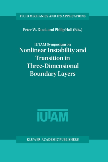 IUTAM Symposium on Nonlinear Instability and Transition in Three-Dimensional Boundary Layers : Proceedings of the IUTAM Symposium held in Manchester, U.K., 17-20 July 1995, PDF eBook