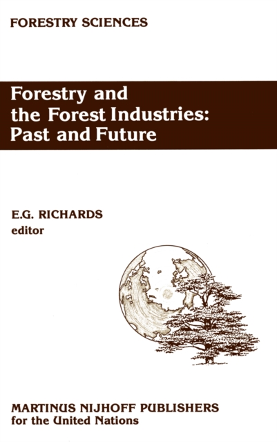 Forestry and the Forest Industries: Past and Future : Major developments in the forest and forest industry sector since 1947 in Europe, the USSR and North America, PDF eBook