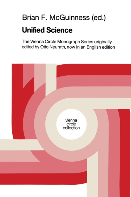 Unified Science : The Vienna Circle Monograph Series originally edited by Otto Neurath, now in an English edition, PDF eBook
