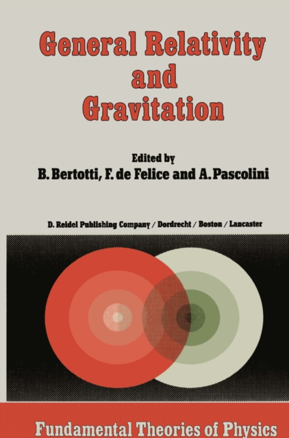 General Relativity and Gravitation : Invited Papers and Discussion Reports of the 10th International Conference on General Relativity and Gravitation, Padua, July 3-8, 1983, PDF eBook