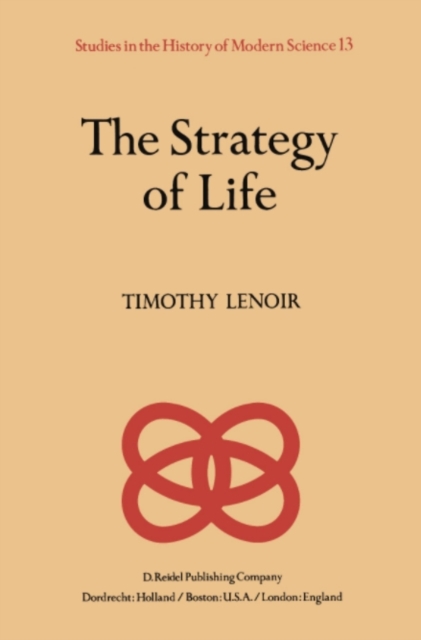 The Strategy of Life : Teleology and Mechanics in Nineteenth Century German Biology, PDF eBook
