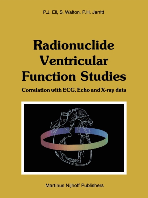 Radionuclide Ventricular Function Studies : Correlation with ECG, Echo and X-ray Data, Paperback / softback Book