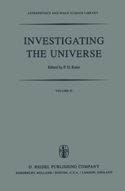 Investigating the Universe : Papers presented to Zden?k Kopal on the occasion of his retirement, September 1981, PDF eBook