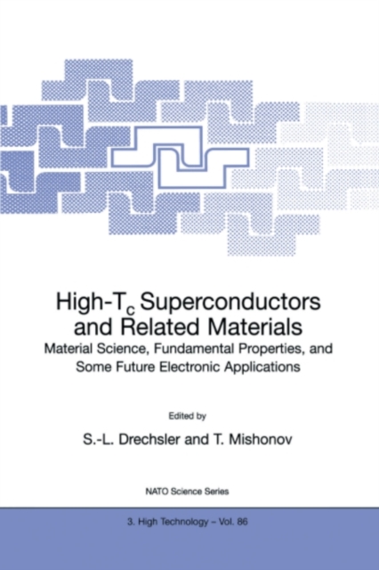 High-Tc Superconductors and Related Materials : Material Science, Fundamental Properties, and Some Future Electronic Applications, PDF eBook
