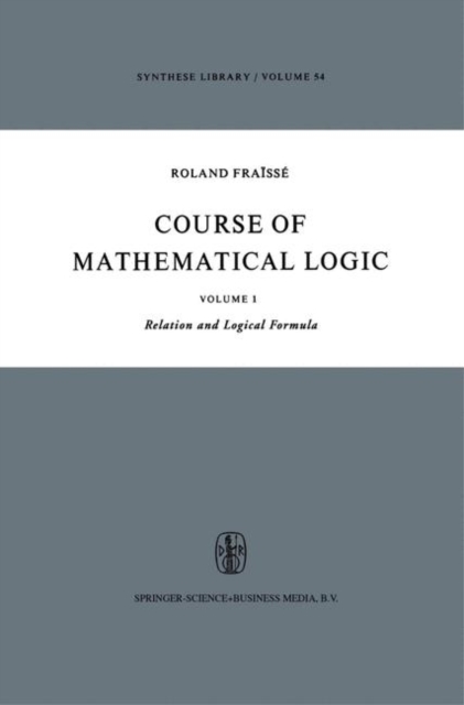 Course of Mathematical Logic : Volume I Relation and Logical Formula, PDF eBook