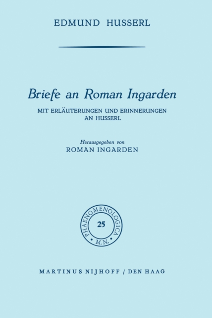 Briefe an Roman Ingarden : Mit Erlauterungen und Erinnerungen an Husserl, PDF eBook