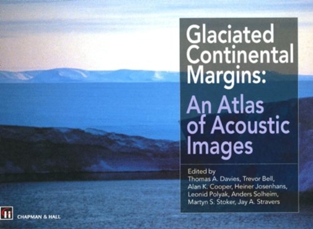 Glaciated Continental Margins : An Atlas of Acoustic Images, Paperback / softback Book