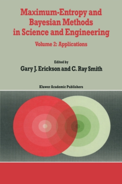 Maximum-Entropy and Bayesian Methods in Science and Engineering : Volume 2: Applications, PDF eBook