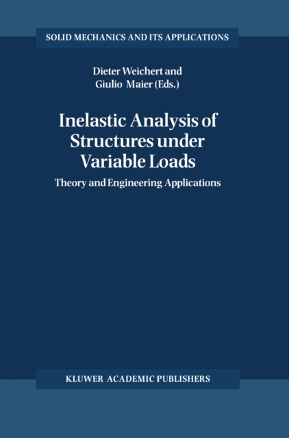 Inelastic Analysis of Structures under Variable Loads : Theory and Engineering Applications, PDF eBook