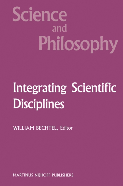 Integrating Scientific Disciplines : Case Studies from the Life Sciences, PDF eBook