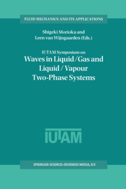 IUTAM Symposium on Waves in Liquid/Gas and Liquid/Vapour Two-Phase Systems : Proceedings of the IUTAM Symposium held in Kyoto, Japan, 9-13 May 1994, PDF eBook