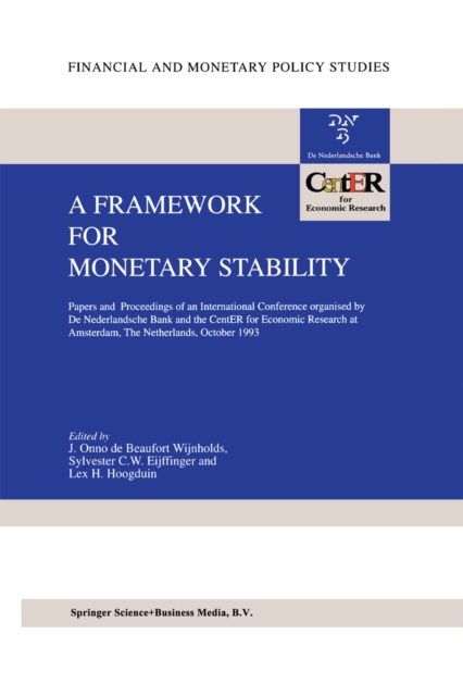 A Framework for Monetary Stability : Papers and Proceedings of an International Conference organised by De Nederlandsche Bank and the CentER for Economic Research at Amsterdam, PDF eBook