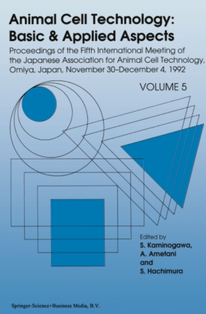 Animal Cell Technology: Basic & Applied Aspects : Proceedings of the Fifth International Meeting of the Japanese Association for Animal Cell Technology, Omiya, Japan, November 30-December 4, 1992, PDF eBook