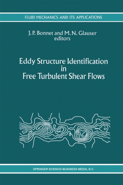 Eddy Structure Identification in Free Turbulent Shear Flows : Selected Papers from the IUTAM Symposium entitled: "Eddy Structures Identification in Free Turbulent Shear Flows" Poitiers, France, 12-14, PDF eBook