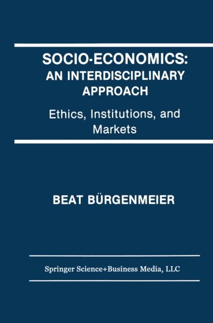 Socio-Economics: An Interdisciplinary Approach : Ethics, Institutions, and Markets, PDF eBook
