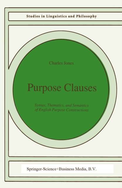 Purpose Clauses : Syntax, Thematics, and Semantics of English Purpose Constructions, PDF eBook