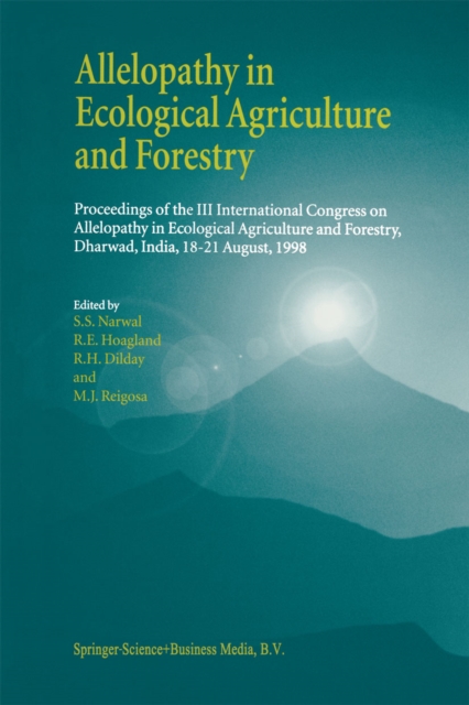 Allelopathy in Ecological Agriculture and Forestry : Proceedings of the III International Congress on Allelopathy in Ecological Agriculture and Forestry, Dharwad, India, 18-21 August 1998, PDF eBook