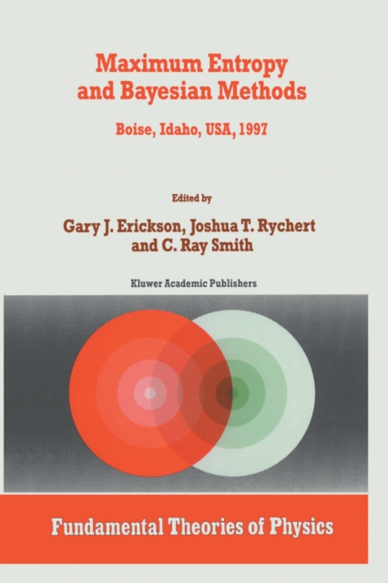 Maximum Entropy and Bayesian Methods : Boise, Idaho, USA, 1997 Proceedings of the 17th International Workshop on Maximum Entropy and Bayesian Methods of Statistical Analysis, PDF eBook
