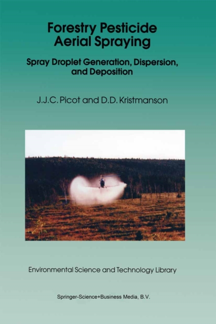 Forestry Pesticide Aerial Spraying : Spray Droplet Generation, Dispersion, and Deposition, PDF eBook