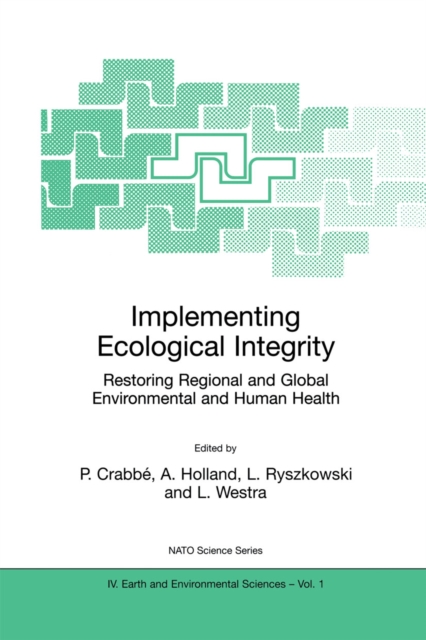 Implementing Ecological Integrity : Restoring Regional and Global Environmental and Human Health, PDF eBook