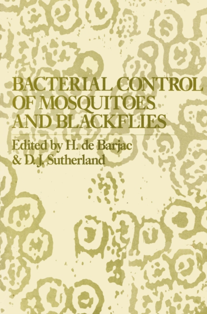 Bacterial Control of Mosquitoes & Black Flies : Biochemistry, Genetics & Applications of Bacillus thuringiensis israelensis and Bacillus sphaericus, PDF eBook