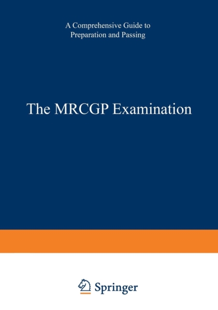 The MRCGP Examination : A comprehensive guide to preparation and passing, Paperback / softback Book