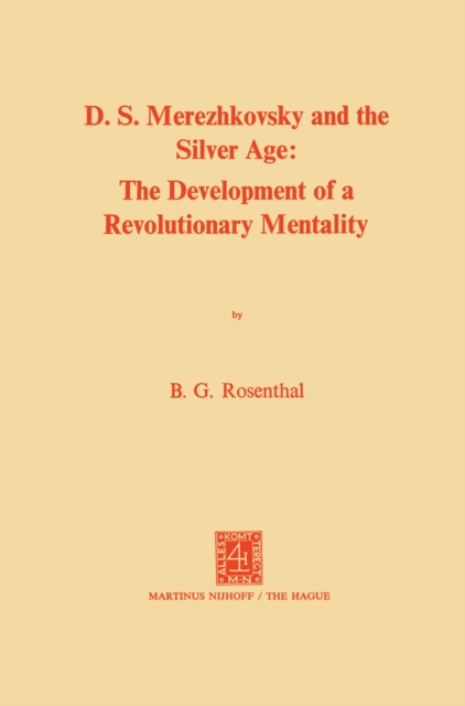 Dmitri Sergeevich Merezhkovsky and the Silver Age : The Development of a Revolutionary Mentality, PDF eBook